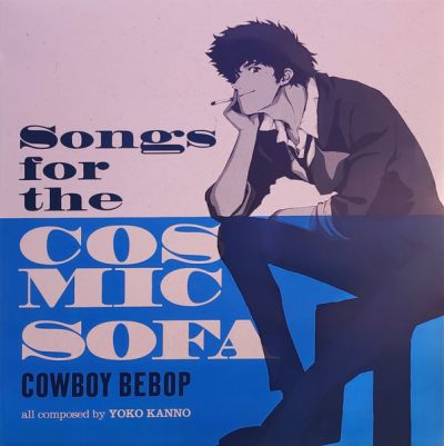 Songs For The Cosmic Sofa Cowboy Bebop