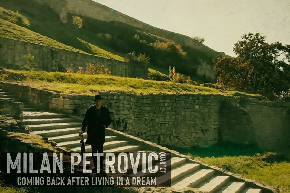 Milan Petrovic Quartet – PREMIJERA NOVOG SINGLA I SPOTA „Coming back after living in a dream“ 